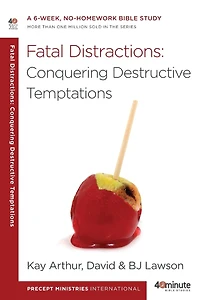 Fatal Distractions: Conquering Destructive Temptations: A 6-Week, No-Homework Bible Study