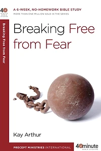 Breaking Free from Fear: A 6-Week, No-Homework Bible Study