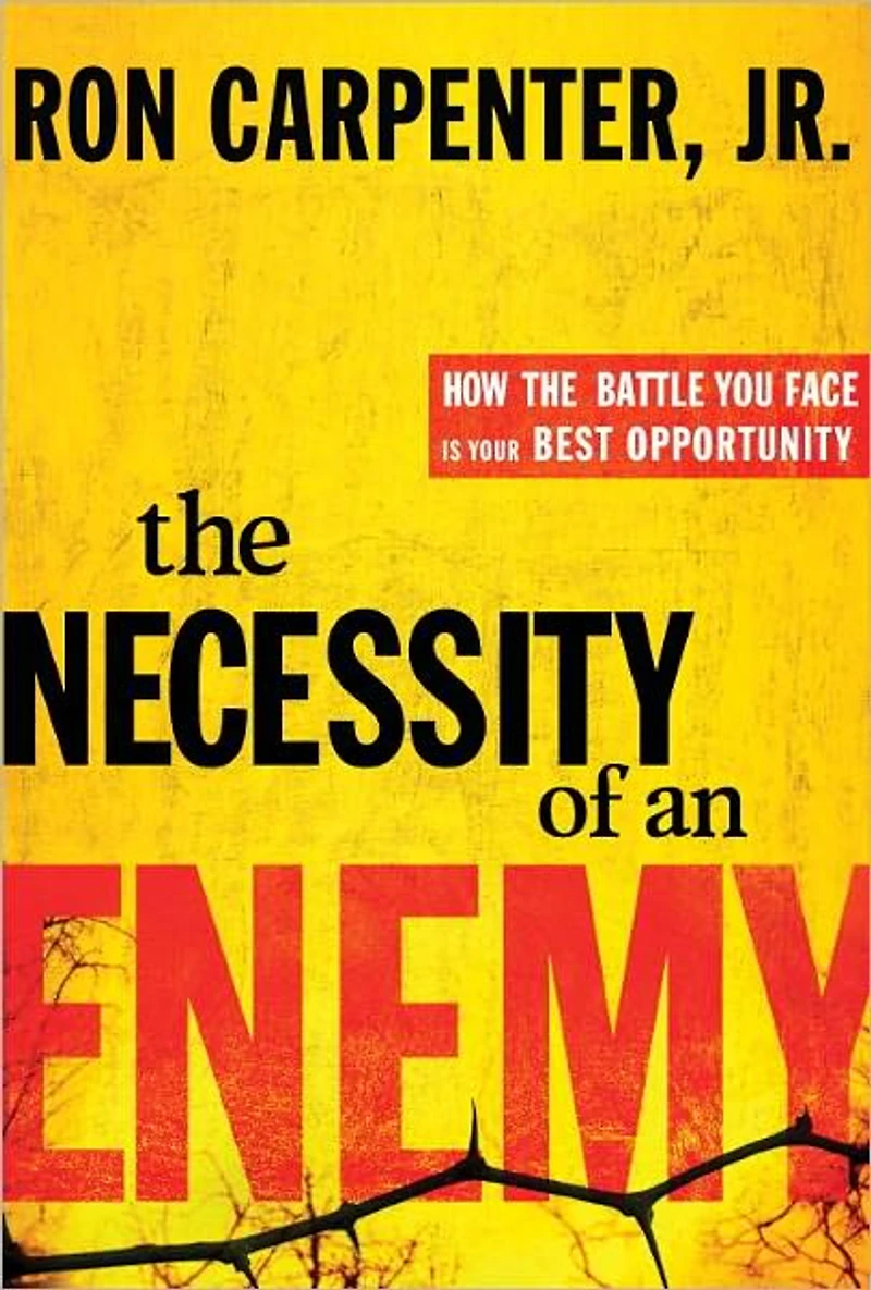 the Necessity of an Enemy: How Battle You Face Is Your Best Opportunity