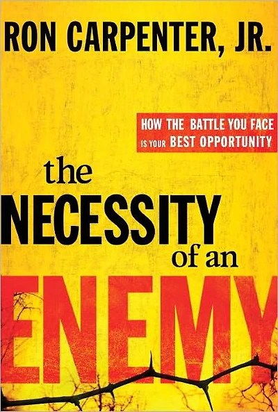 the Necessity of an Enemy: How Battle You Face Is Your Best Opportunity