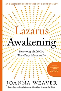 Lazarus Awakening Study Guide: Finding Your Place the Heart of God