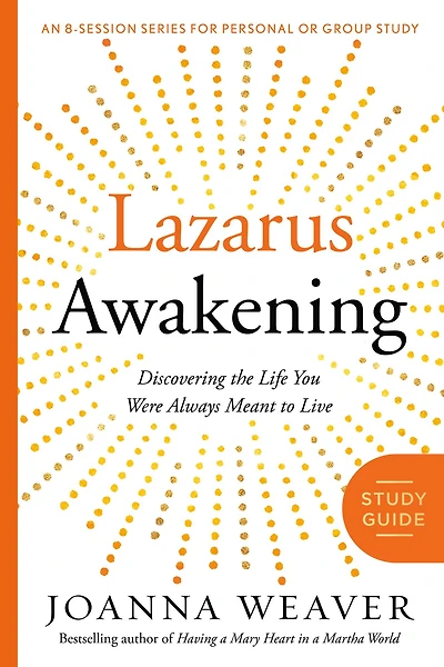 Lazarus Awakening Study Guide: Finding Your Place the Heart of God