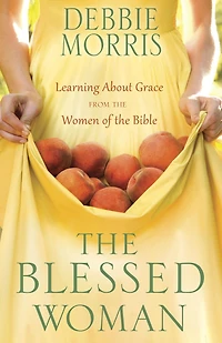 the Blessed Woman: Learning About Grace from Women of Bible