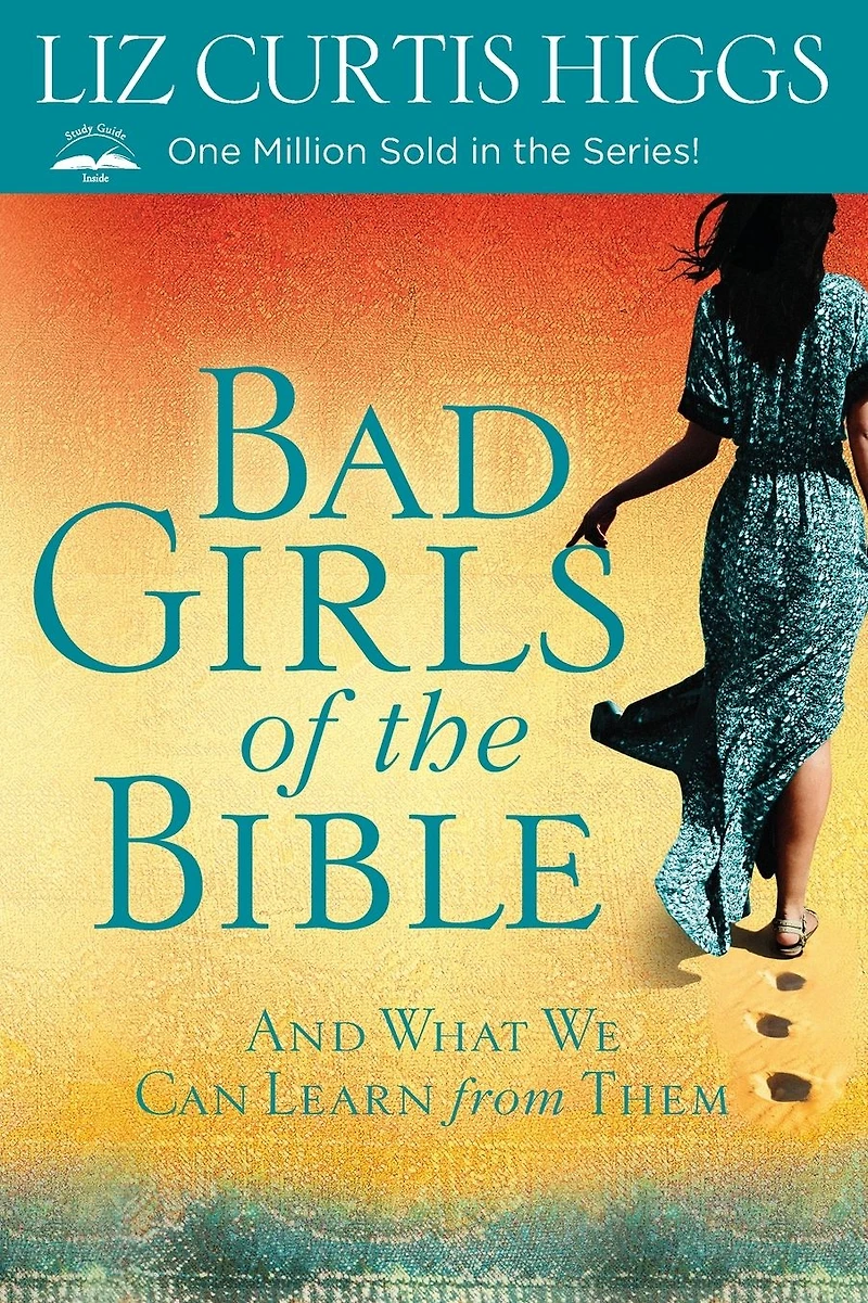 Bad Girls of the Bible: And What We Can Learn from Them