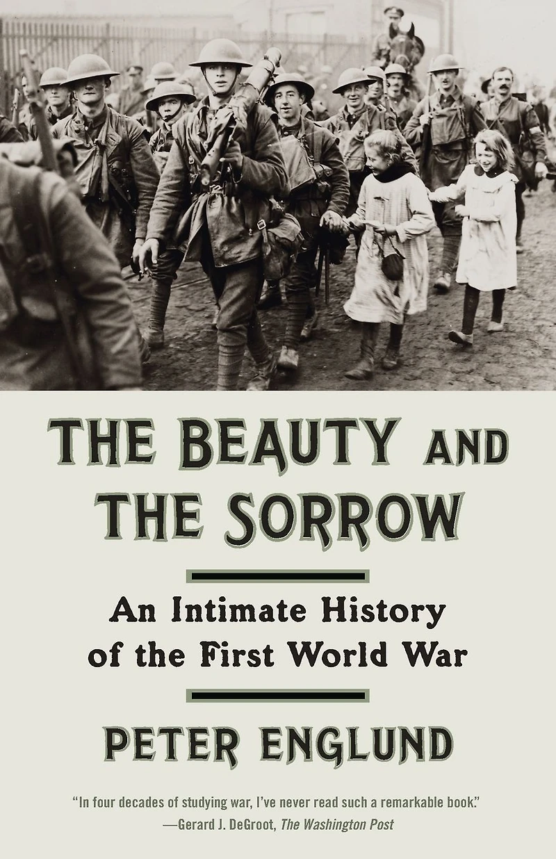 the Beauty and Sorrow: An Intimate History of First World War