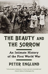 the Beauty and Sorrow: An Intimate History of First World War