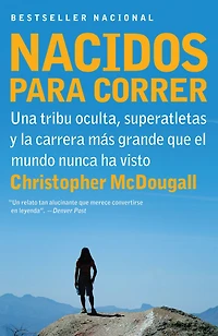 Nacidos para correr / Born to Run: Superatletas, una tribu oculta y la carrera más grande que el mundo nunca ha visto