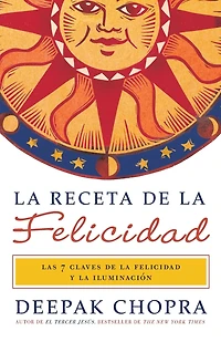 la receta de felicidad: Las siete claves felicidad y iluminacion