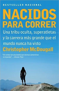 Nacidos para correr / Born to Run: Superatletas, una tribu oculta y la carrera más grande que el mundo nunca ha visto