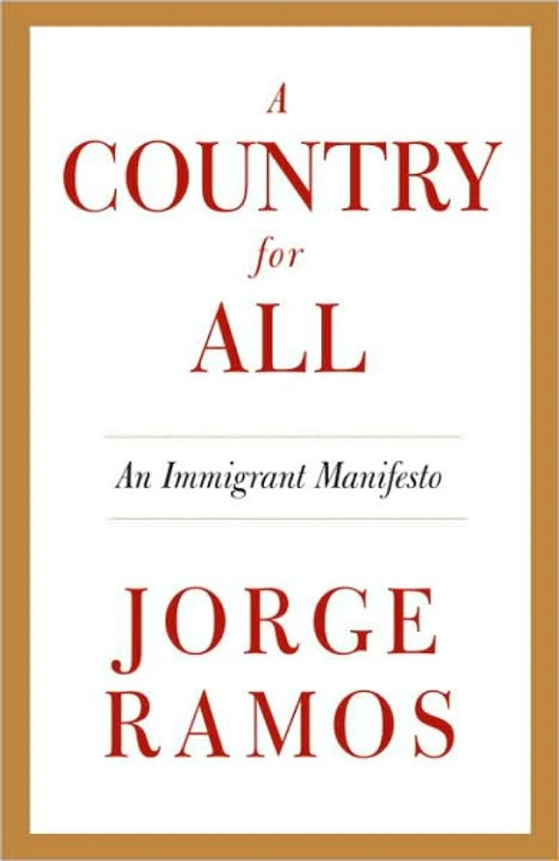 A Country for All: An Immigrant Manifesto