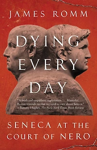 Dying Every Day: Seneca at the Court of Nero