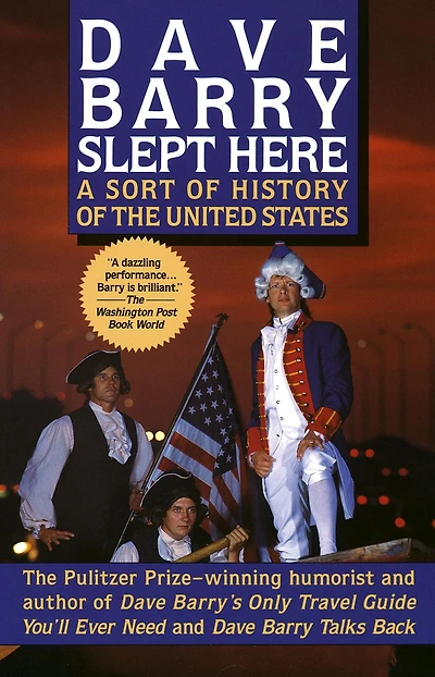 Dave Barry Slept Here: A Sort of History the United States