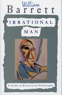 Irrational Man: A Study Existential Philosophy