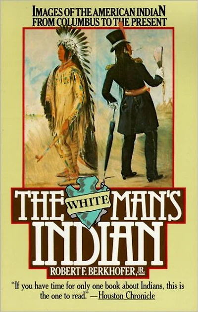 the White Man's Indian: Images of American Indian from Columbus to Present