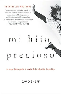 Mi hijo precioso: El viaje de un padre a través la adicción su / Beautiful Boy
