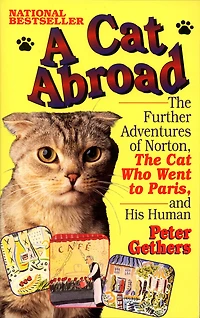 A Cat Abroad: the Further Adventures of Norton, Who Went to Paris, and His Human