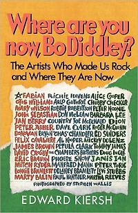 Where Are You Now, Bo Diddley?: The Stars Who Made Us Rock and They Now
