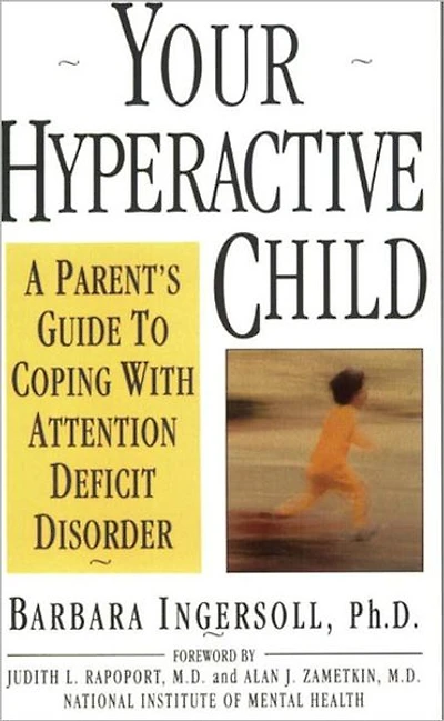Your Hyperactive Child: A Parent's Guide to Coping with Attention Deficit Disorder