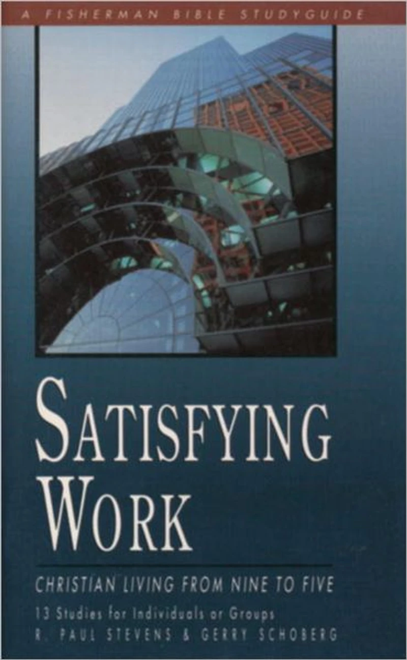 Satisfying Work: Christian Living from Nine to Five