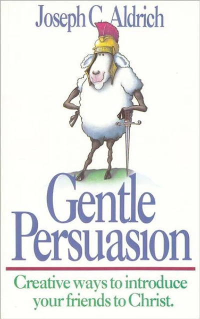 Gentle Persuasion: Creative Ways to Introduce Your Friends Christ