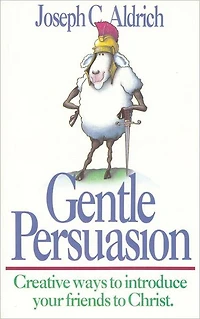 Gentle Persuasion: Creative Ways to Introduce Your Friends Christ