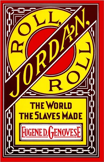 Roll, Jordan, Roll: the World Slaves Made
