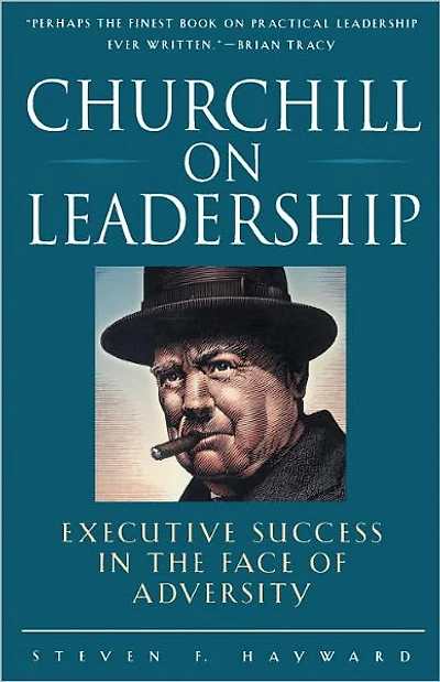 Churchill on Leadership: Executive Success the Face of Adversity