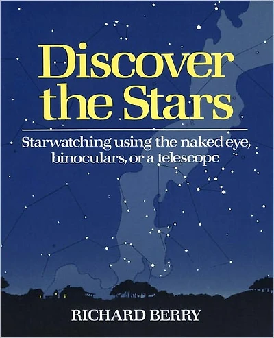 Discover the Stars: Starwatching Using Naked Eye, Binoculars, or a Telescope