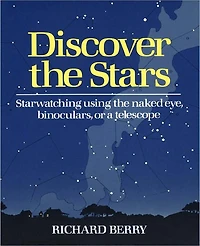 Discover the Stars: Starwatching Using Naked Eye, Binoculars, or a Telescope