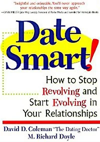 Date Smart!: How to Stop Revolving and Start Evolving Your Relationships
