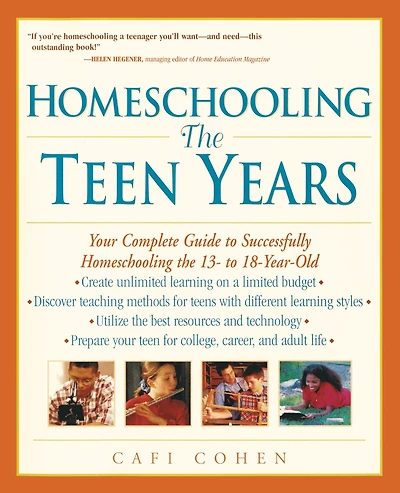 Homeschooling: the Teen Years - Your Complete Guide to Successfully Homeschooling 13-18 Year-Old