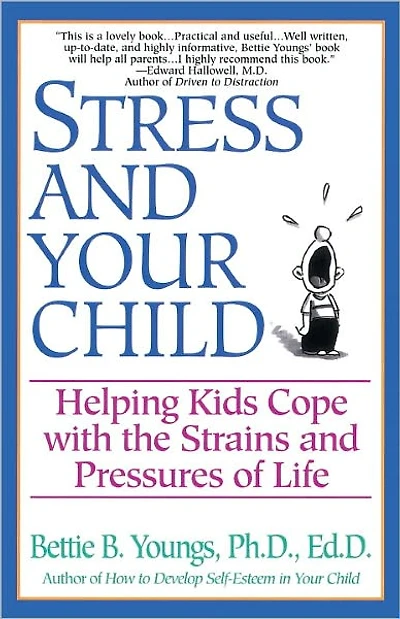 Stress and Your Child: Helping Kids Cope with the Strains Pressures of Life
