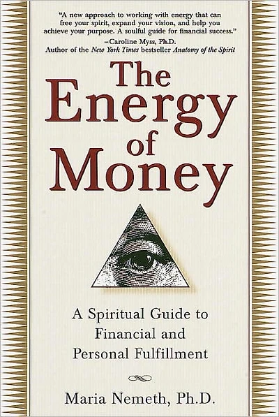 The Energy of Money: A Spiritual Guide to Financial and Personal Fulfillment