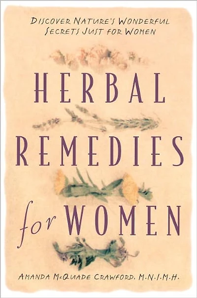 Herbal Remedies for Women: Discover Nature's Wonderful Secrets Just Women