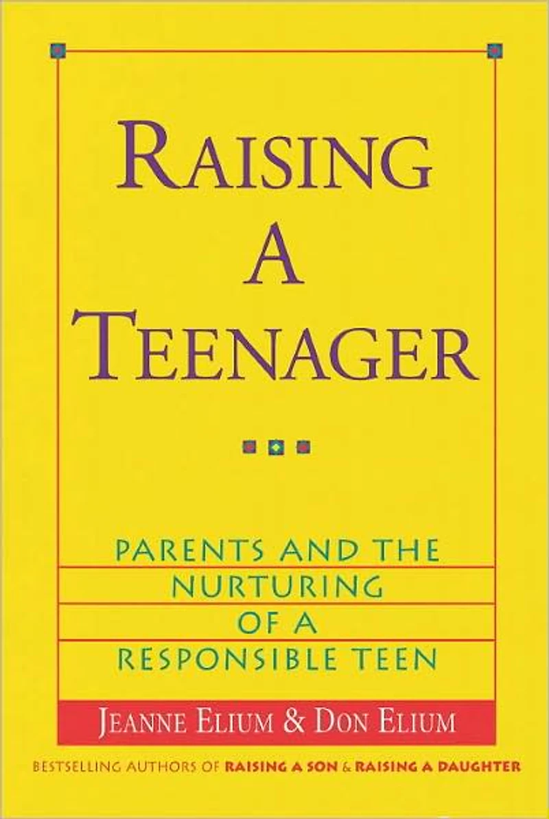 Raising a Teenager: Parents and the Nurturing of Responsible Teen