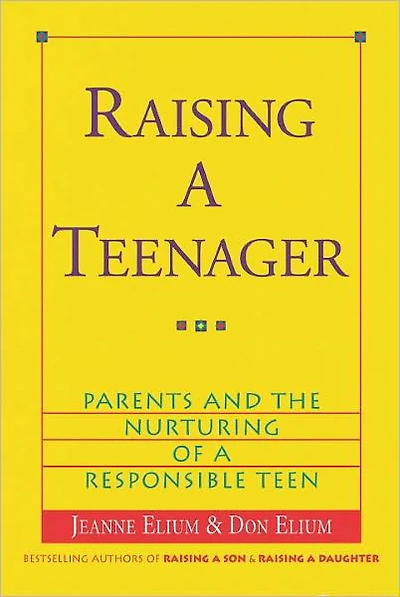 Raising a Teenager: Parents and the Nurturing of Responsible Teen