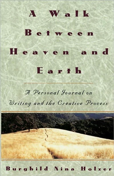A Walk Between Heaven and Earth: Personal Journal on Writing the Creative Process