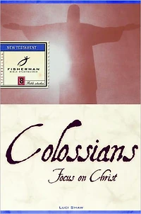 Colossians: Focus on Christ