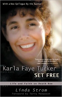 Karla Faye Tucker Set Free: Life and Faith on Death Row