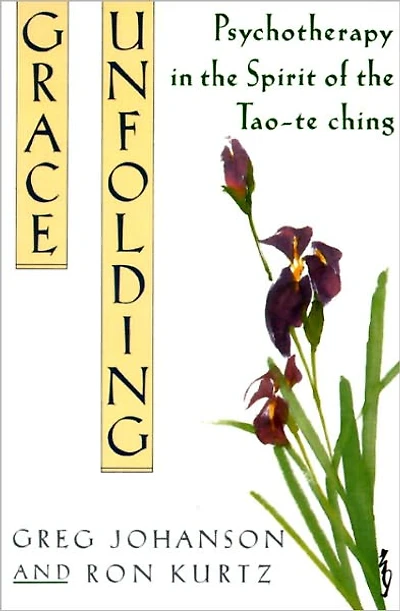 Grace Unfolding: Psychotherapy the Spirit of Tao-te ching