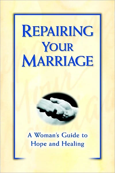 Repairing Your Marriage After His Affair: A Woman's Guide to Hope and Healing