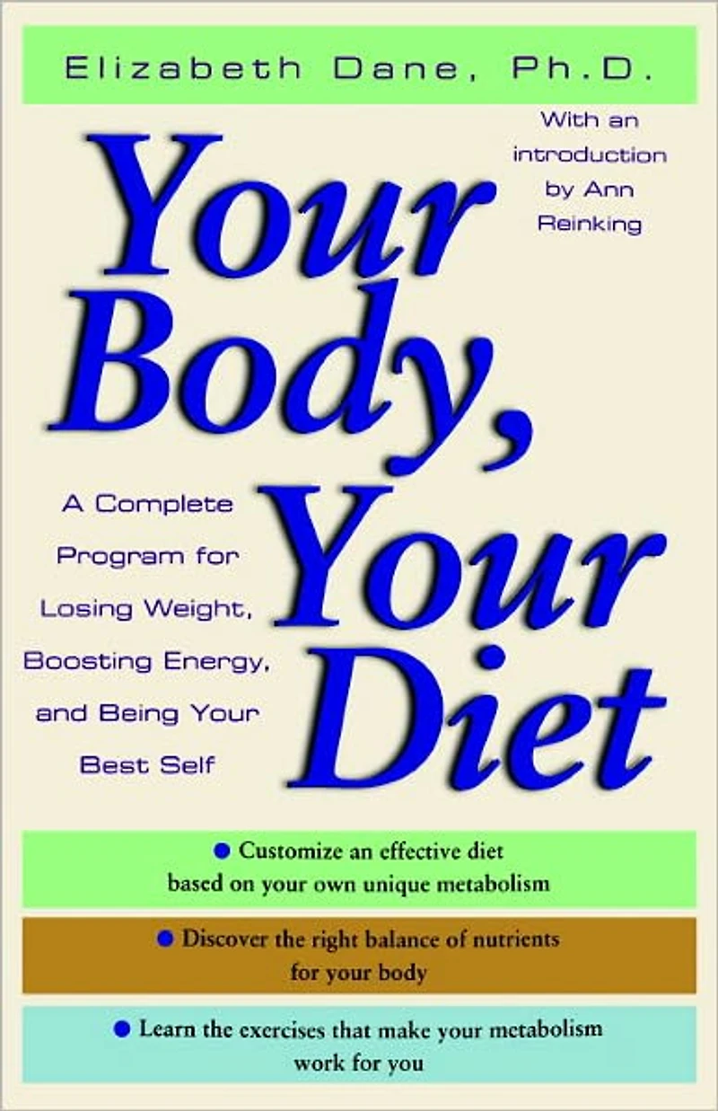 Your Body, Diet: A Complete Program for Losing Weight, Boosting Energy, and Being Best Self
