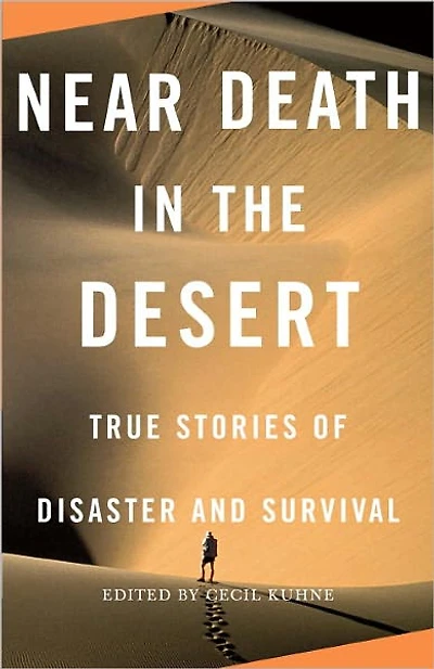 Near Death the Desert: True Stories of Disaster and Survival