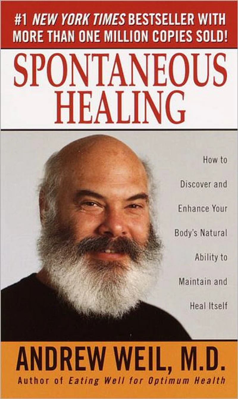 Spontaneous Healing: How to Discover and Enhance Your Body's Natural Ability Maintain Heal Itself