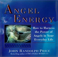 Angel Energy: How to Harness the Power of Angels Your Everyday Life
