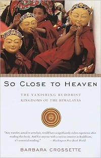 So Close to Heaven: the Vanishing Buddhist Kingdoms of Himalayas