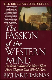 Passion of the Western Mind: Understanding Ideas That Have Shaped Our World View