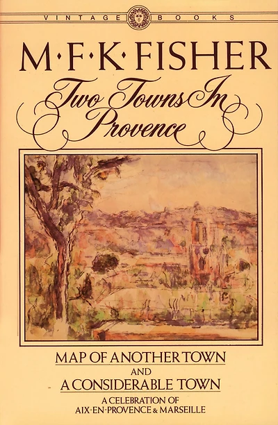 Two Towns Provence: Map of Another Town and A Considerable Town, Celebration Aix-en-Provence & Marseille