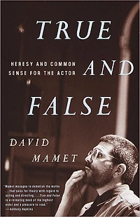 True and False: Heresy Common Sense for the Actor