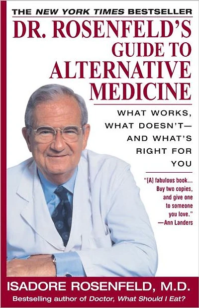 Dr. Rosenfeld's Guide to Alternative Medicine: What Works, What Doesn't--and What's Right for You